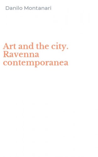 Art and the city. Ravenna contemporanea