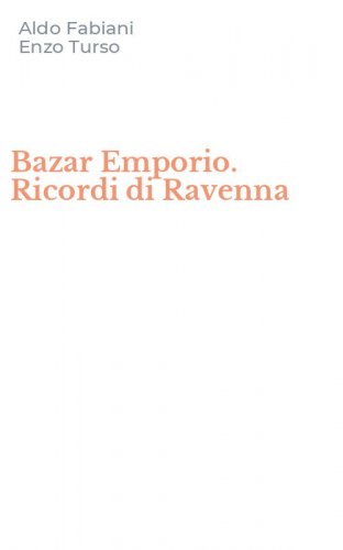 Bazar Emporio. Ricordi di Ravenna