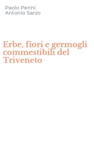 Erbe, fiori e germogli commestibili del Triveneto