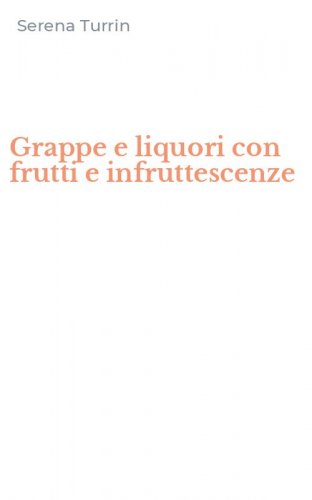 Grappe e liquori con frutti e infruttescenze
