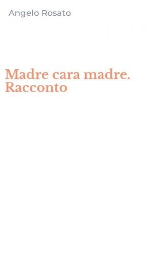 Madre cara madre. Racconto