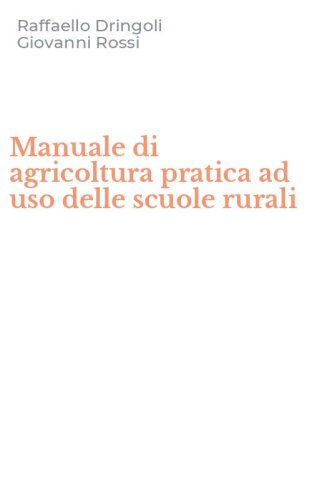 Manuale di agricoltura pratica ad uso delle scuole rurali
