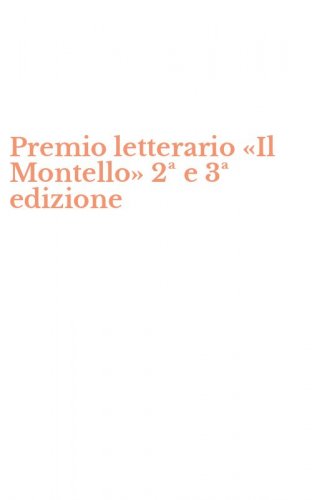 Premio letterario &laquo;Il Montello&raquo; 2&ordf; e 3&ordf; edizione