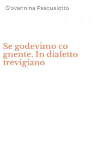 Se godevimo co gnente. In dialetto trevigiano