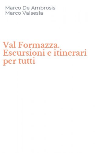 Val Formazza. Escursioni e itinerari per tutti