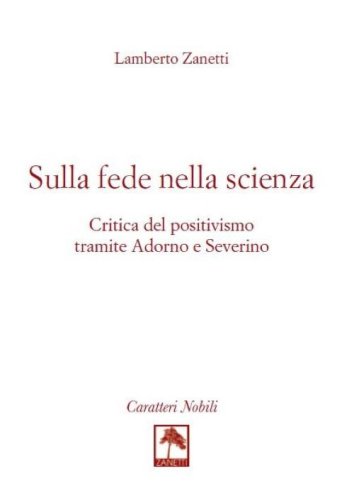 Sulla fede nella scienza. Critica del positivismo tramite Adorno e Severino