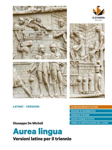 Aurea lingua. Versioni latine per il triennio. Per le Scuole superiori