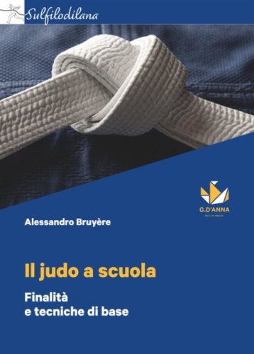 Il judo a scuola. Finalit&agrave; e tecniche di base