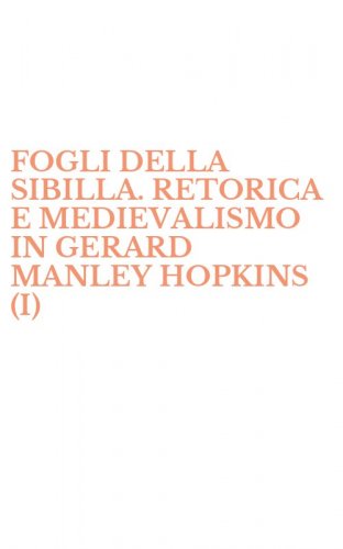 FOGLI DELLA SIBILLA. RETORICA E MEDIEVALISMO IN GERARD MANLEY HOPKINS (I)