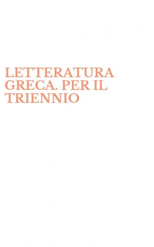 LETTERATURA GRECA. PER IL TRIENNIO