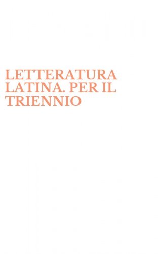 LETTERATURA LATINA. PER IL TRIENNIO