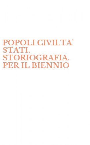POPOLI CIVILTA' STATI. STORIOGRAFIA. PER IL BIENNIO