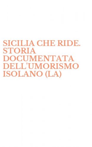 SICILIA CHE RIDE. STORIA DOCUMENTATA DELL'UMORISMO ISOLANO (LA)