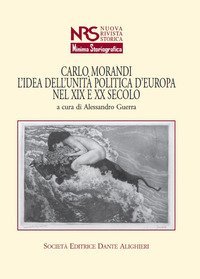 Carlo Morandi. L'idea dell'unit&agrave; politica d'Europa nel XIX e XX secolo