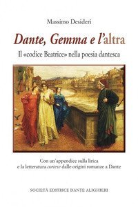Dante, Gemma e l'altra. Il &laquo;codice Beatrice&raquo; nella poesia dantesca