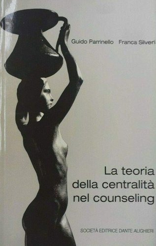 La teoria della centralit&agrave; nel Counseling