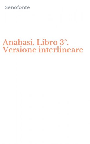 Anabasi. Libro 3&ordm;. Versione interlineare