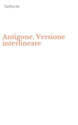 Antigone. Versione interlineare