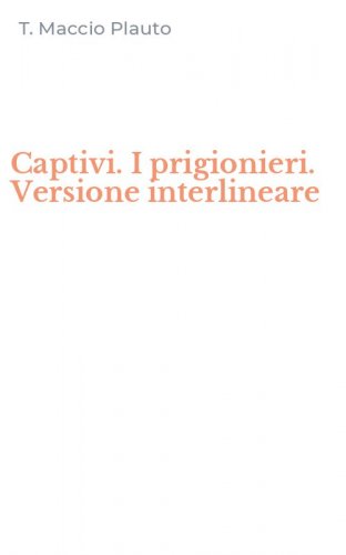 Captivi. I prigionieri. Versione interlineare