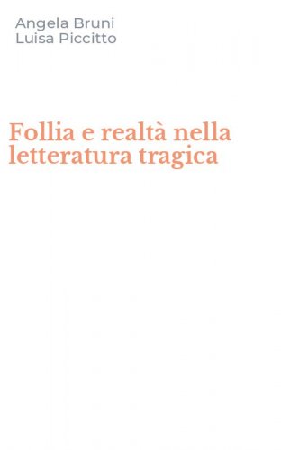 Follia e realt&agrave; nella letteratura tragica