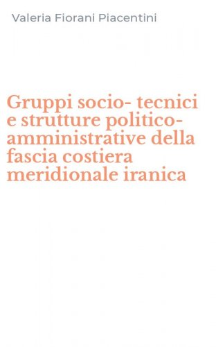 Gruppi socio-tecnici e strutture politico-amministrative della fascia costiera meridionale iranica