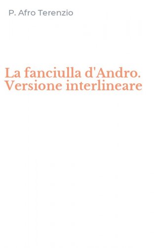La fanciulla d'Andro. Versione interlineare