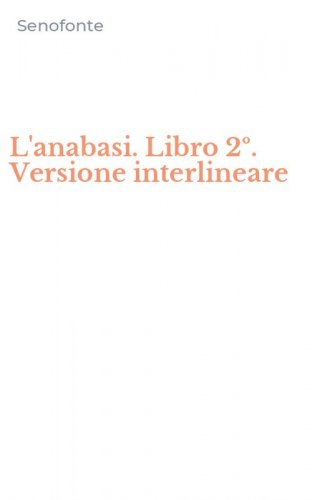L'anabasi. Libro 2&ordm;. Versione interlineare