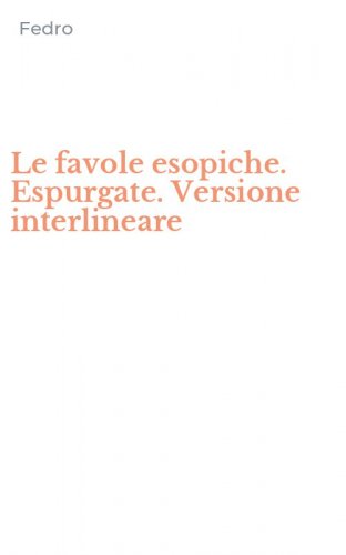 Le favole esopiche. Espurgate. Versione interlineare