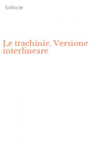 Le trachinie. Versione interlineare