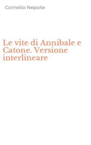 Le vite di Annibale e Catone. Versione interlineare