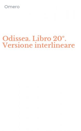 Odissea. Libro 20&ordm;. Versione interlineare
