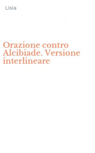 Orazione contro Alcibiade. Versione interlineare
