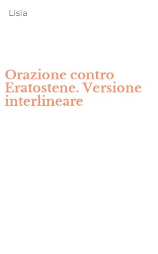 Orazione contro Eratostene. Versione interlineare