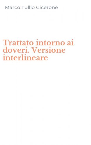 Trattato intorno ai doveri. Versione interlineare