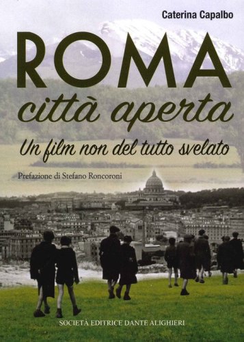 Roma citt&agrave; aperta. Un film non del tutto svelato
