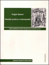Filosofia pratica e individualit&agrave;. Sulle meditazioni etiche del giovane Schleiermacher