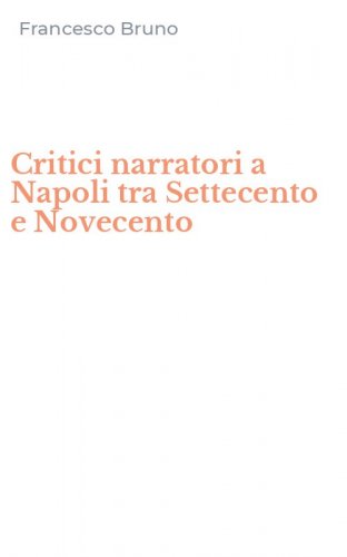 Critici narratori a Napoli tra Settecento e Novecento