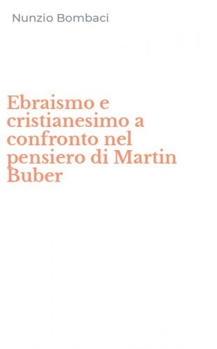 Ebraismo e cristianesimo a confronto nel pensiero di Martin Buber