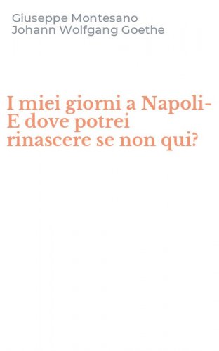 I miei giorni a Napoli-E dove potrei rinascere se non qui?