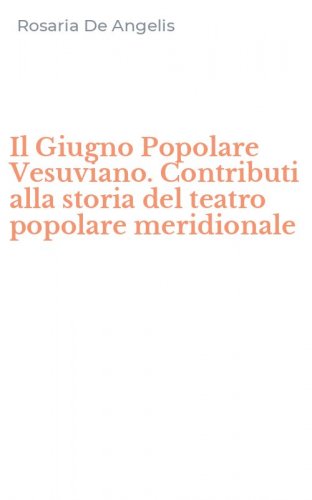 Il Giugno Popolare Vesuviano. Contributi alla storia del teatro popolare meridionale