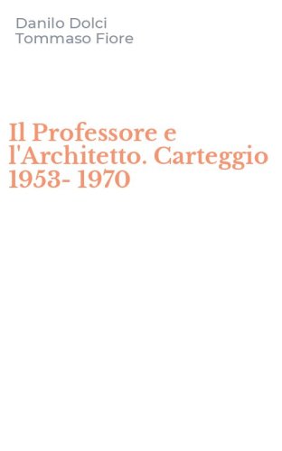 Il Professore e l'Architetto. Carteggio 1953-1970