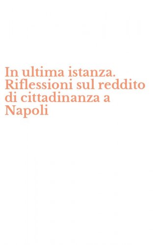 In ultima istanza. Riflessioni sul reddito di cittadinanza a Napoli