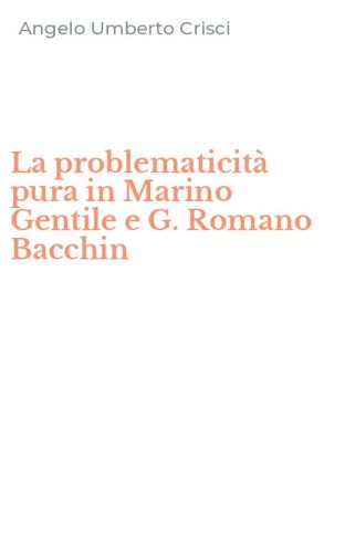 La problematicit&agrave; pura in Marino Gentile e G. Romano Bacchin