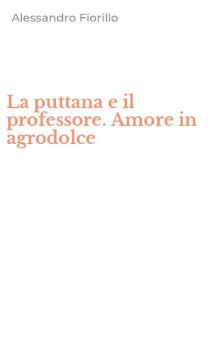 La puttana e il professore. Amore in agrodolce