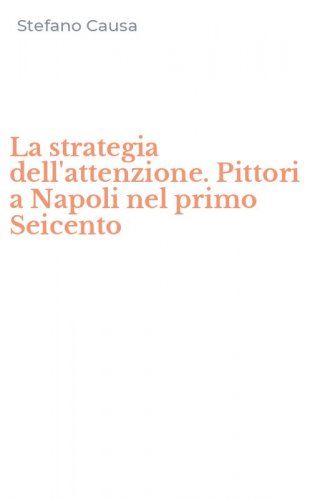 La strategia dell'attenzione. Pittori a Napoli nel primo Seicento