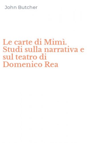 Le carte di Mim&igrave;. Studi sulla narrativa e sul teatro di Domenico Rea