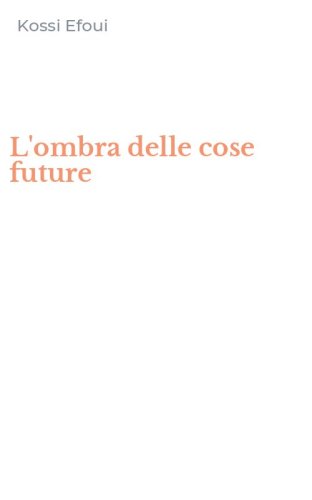 L'ombra delle cose future
