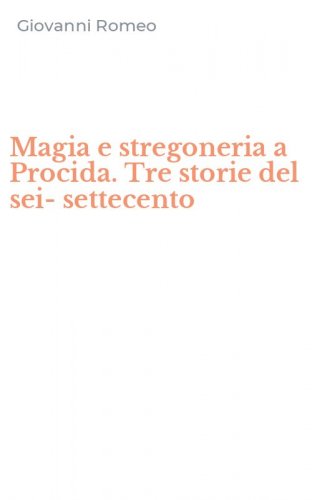 Magia e stregoneria a Procida. Tre storie del sei-settecento