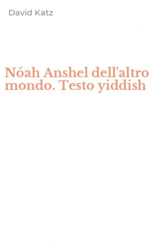 N&oacute;ah Anshel dell'altro mondo. Testo yiddish