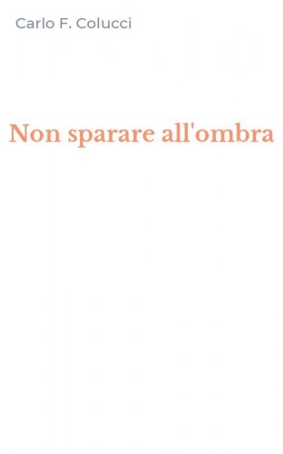 Non sparare all'ombra